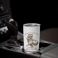 Funny Raccoon Sarcastic Tumbler Cup I Might Be Laid Back But I Can Lean Forward Real Quick