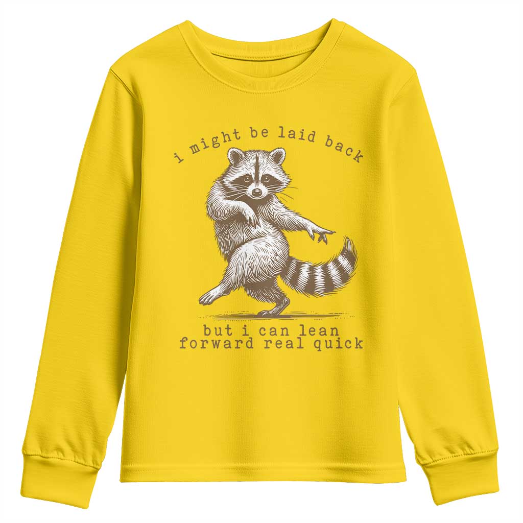 Funny Raccoon Sarcastic Youth Sweatshirt I Might Be Laid Back But I Can Lean Forward Real Quick