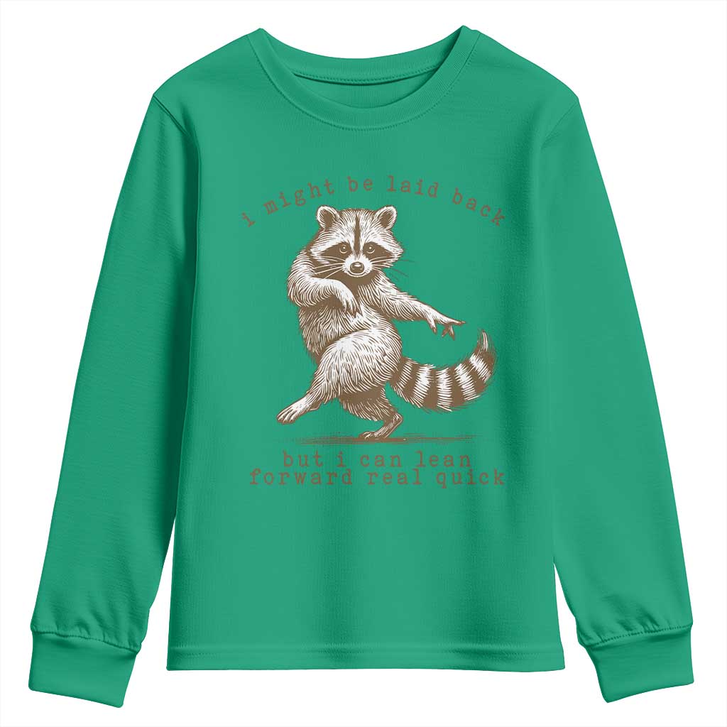Funny Raccoon Sarcastic Youth Sweatshirt I Might Be Laid Back But I Can Lean Forward Real Quick