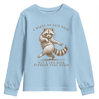 Funny Raccoon Sarcastic Youth Sweatshirt I Might Be Laid Back But I Can Lean Forward Real Quick