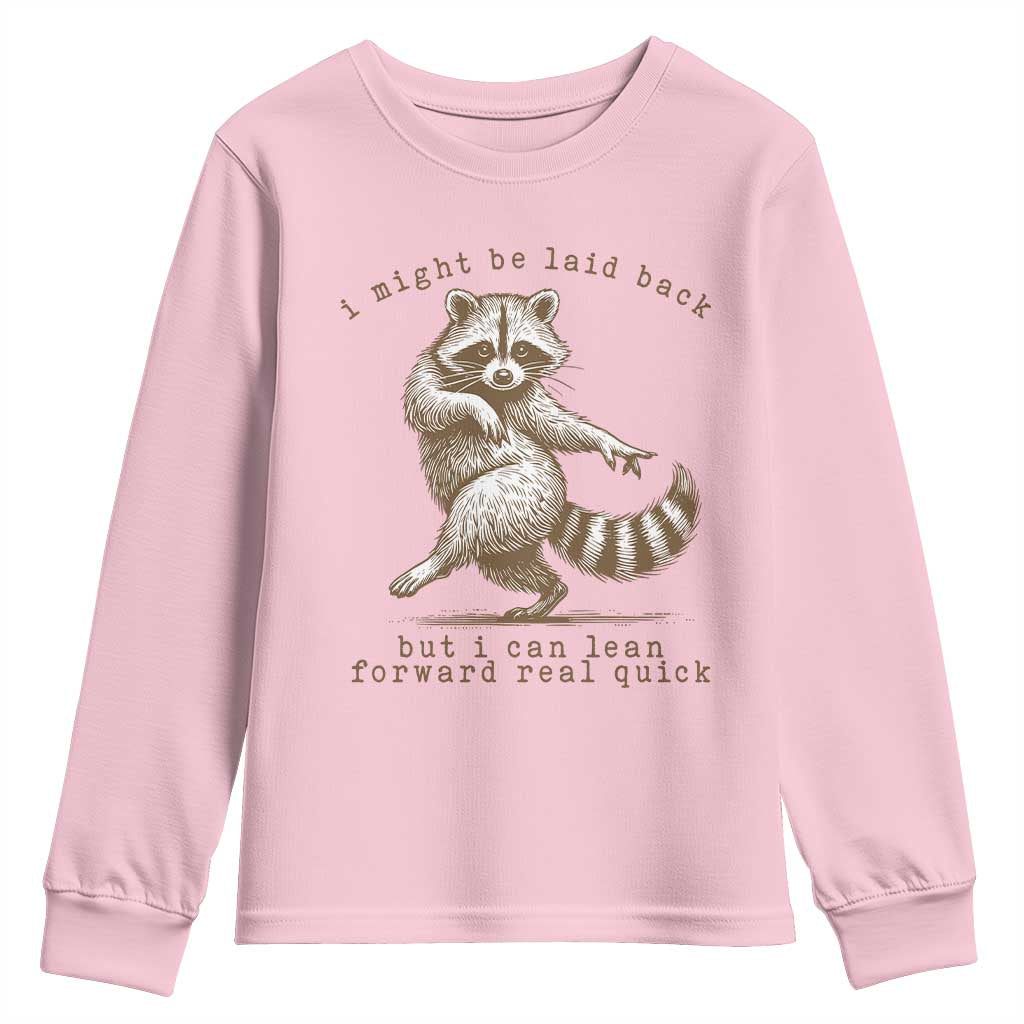 Funny Raccoon Sarcastic Youth Sweatshirt I Might Be Laid Back But I Can Lean Forward Real Quick
