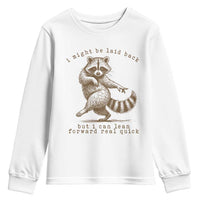 Funny Raccoon Sarcastic Youth Sweatshirt I Might Be Laid Back But I Can Lean Forward Real Quick
