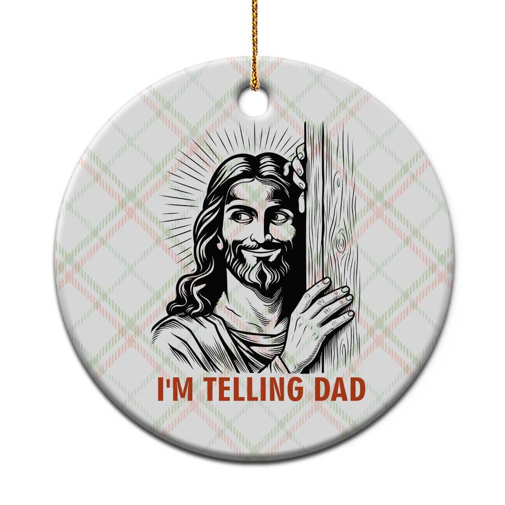 Funny Jesus Christian Meme Ceramic Ornament I Am Telling Dad
