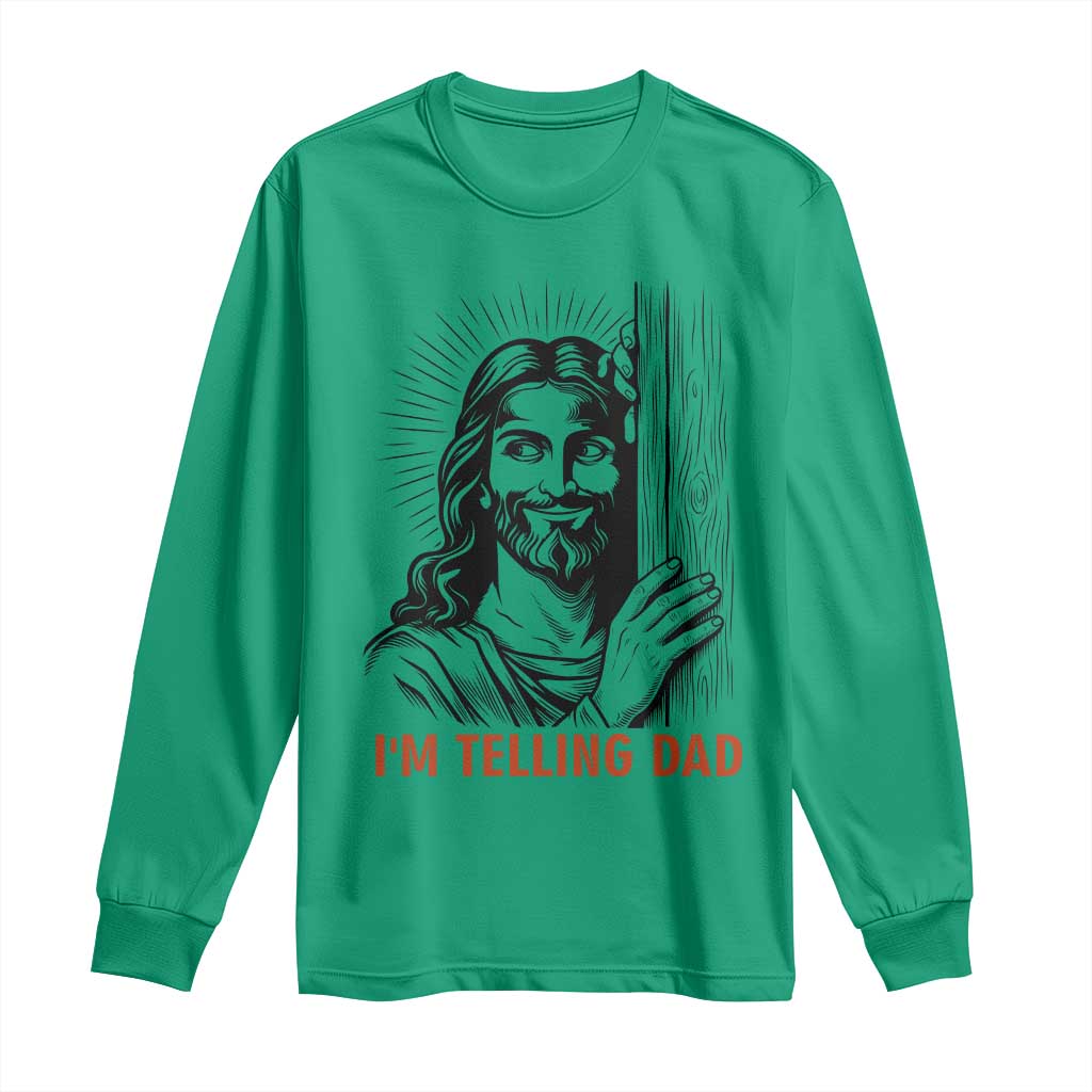 Funny Jesus Christian Meme Long Sleeve Shirt I Am Telling Dad