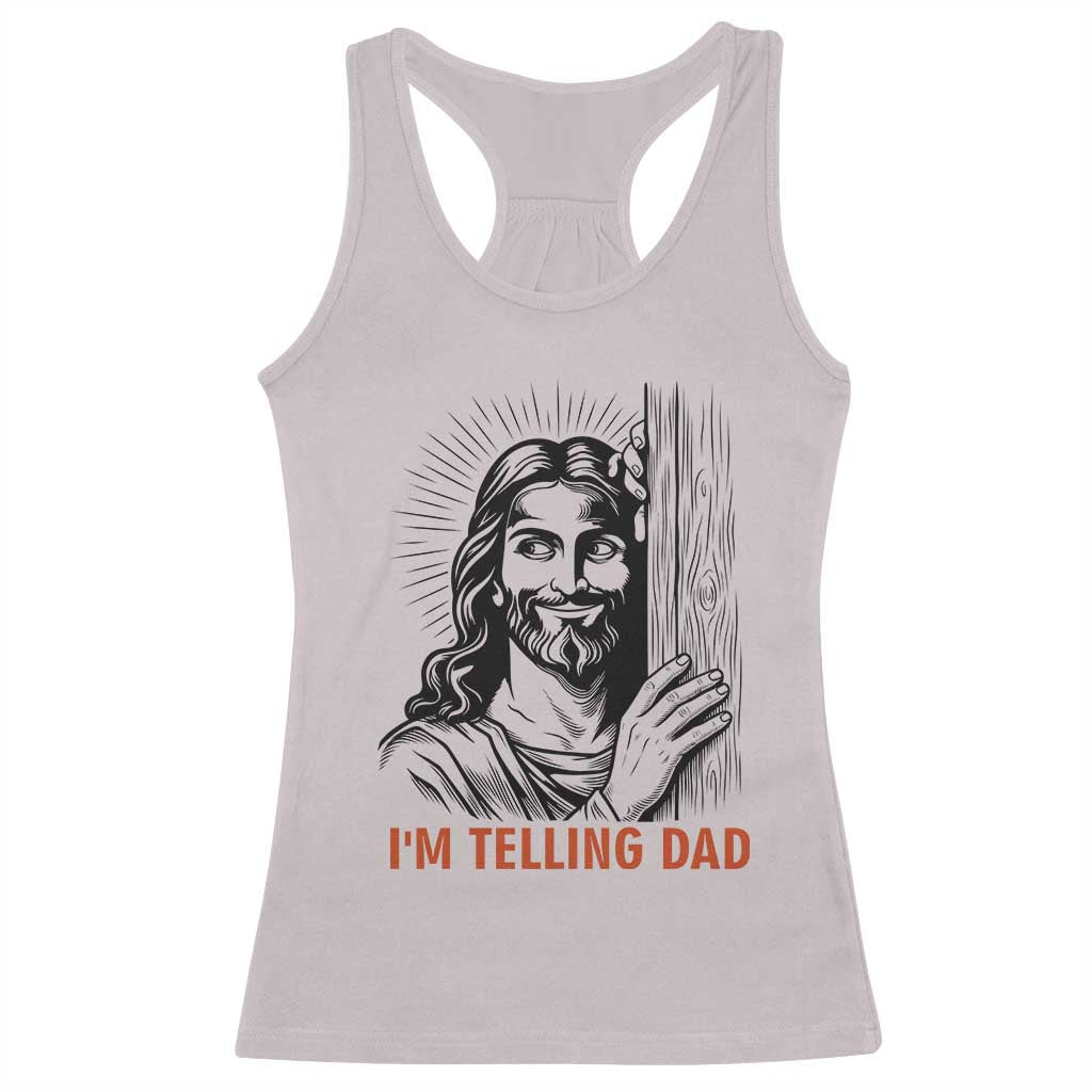 Funny Jesus Christian Meme Racerback Tank Top I Am Telling Dad