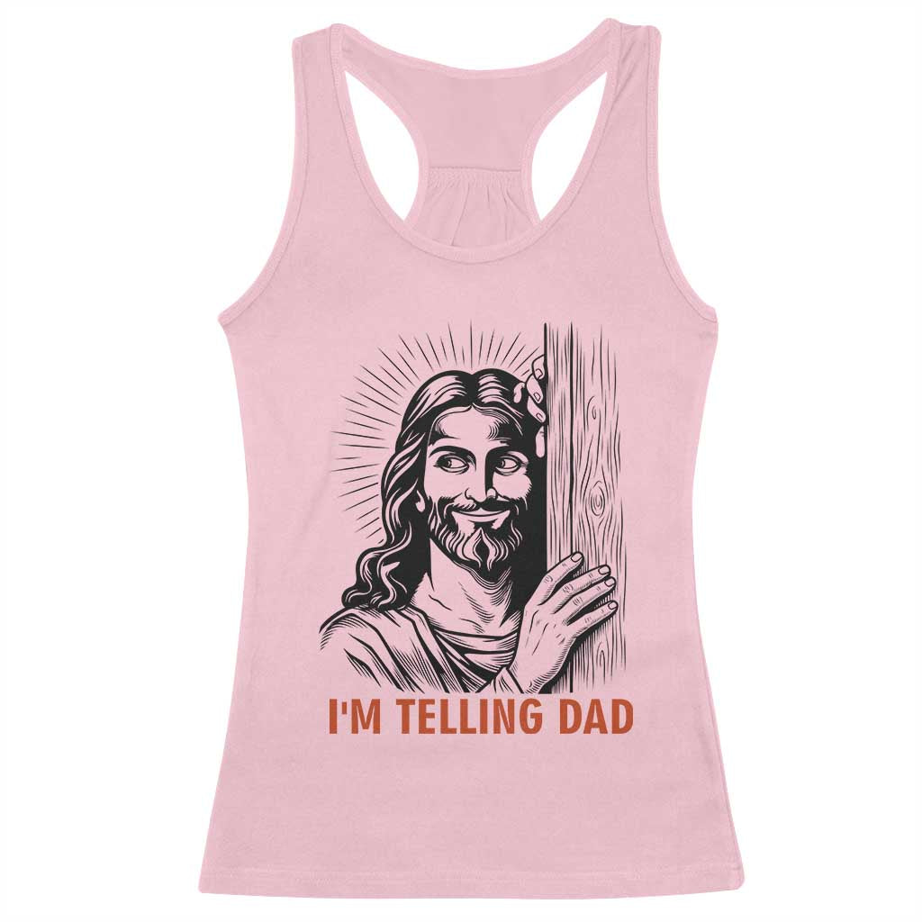 Funny Jesus Christian Meme Racerback Tank Top I Am Telling Dad