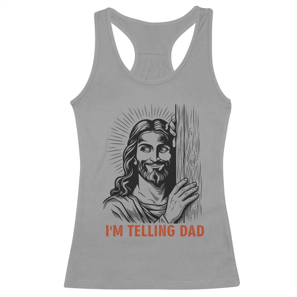 Funny Jesus Christian Meme Racerback Tank Top I Am Telling Dad