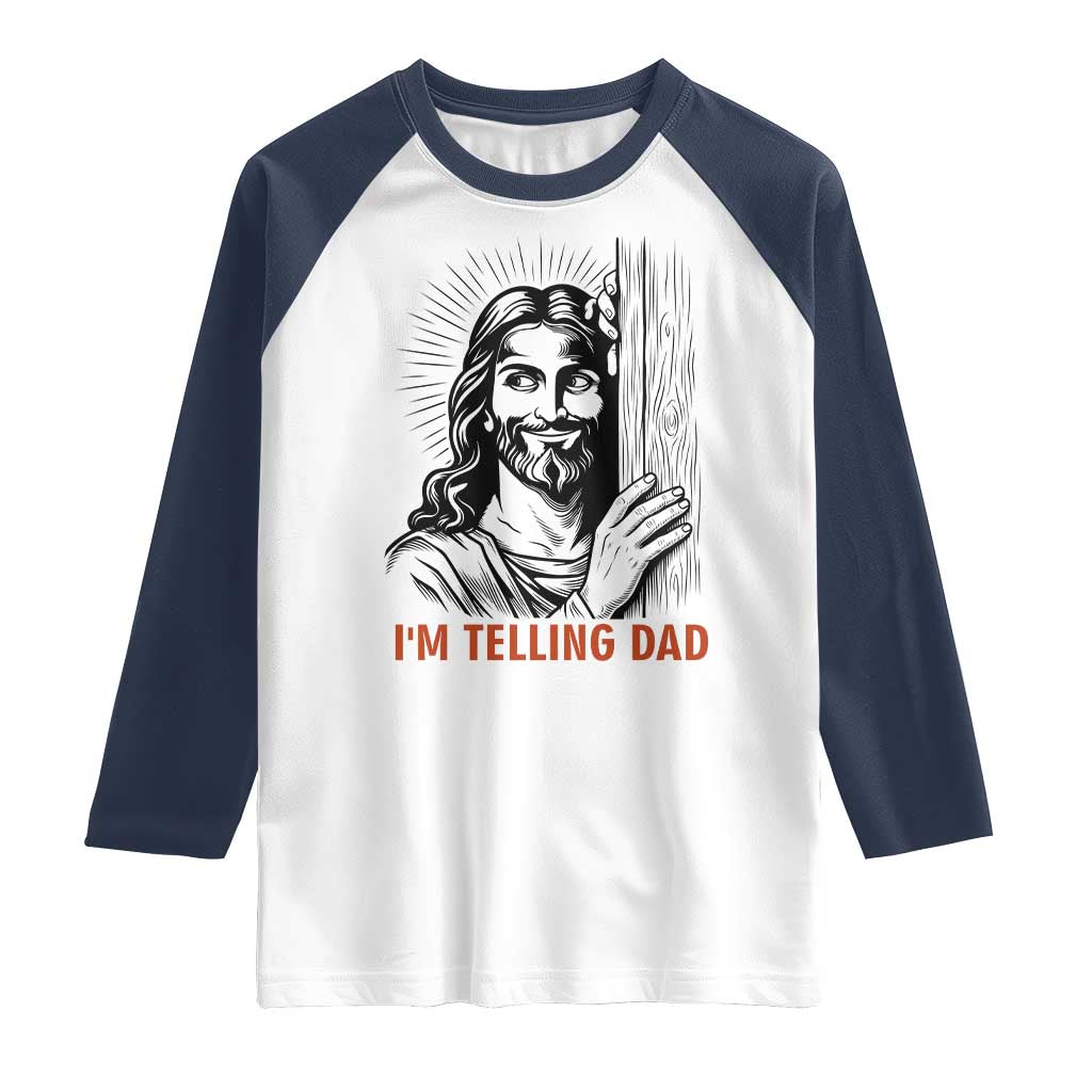 Funny Jesus Christian Meme Raglan Shirt I Am Telling Dad