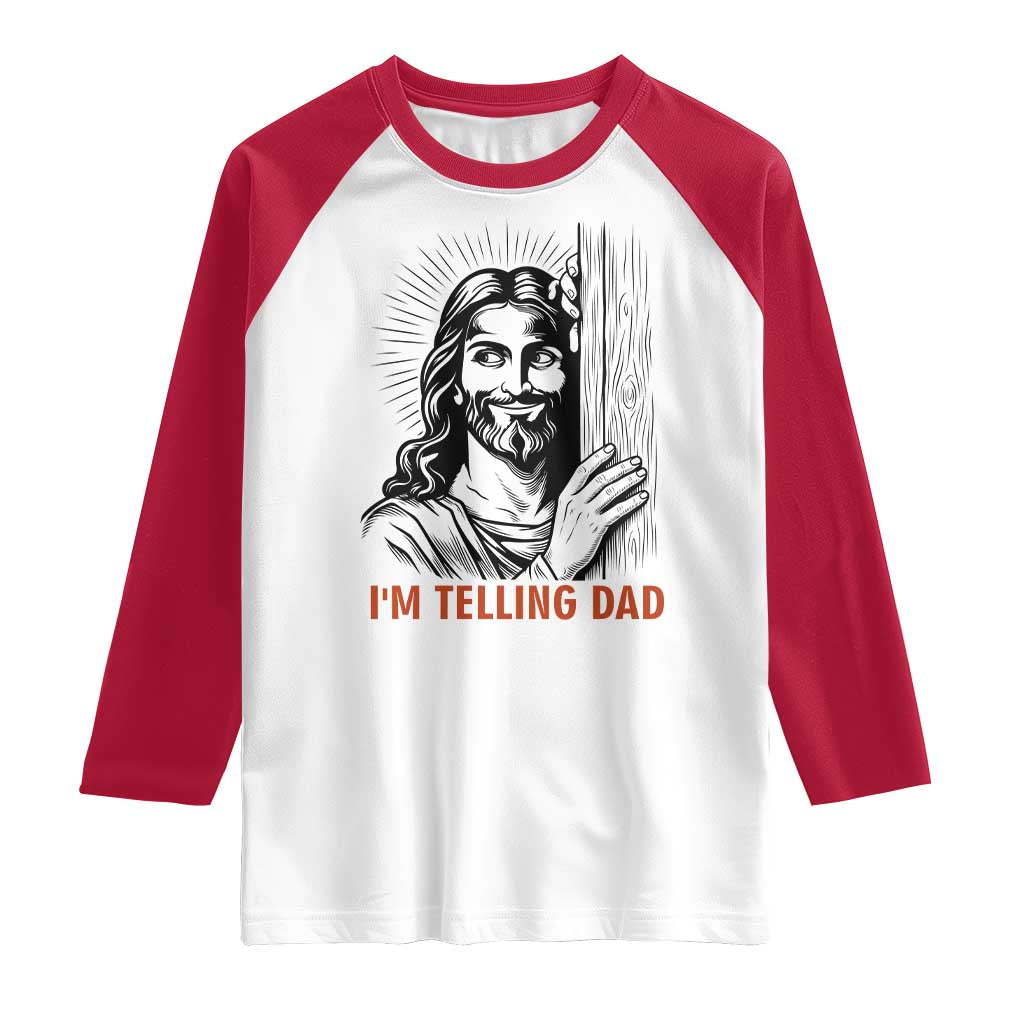 Funny Jesus Christian Meme Raglan Shirt I Am Telling Dad