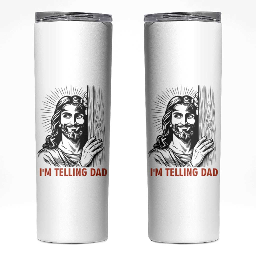 Funny Jesus Christian Meme Skinny Tumbler I Am Telling Dad