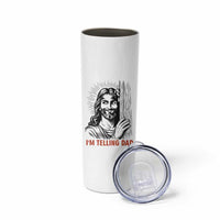 Funny Jesus Christian Meme Skinny Tumbler I Am Telling Dad