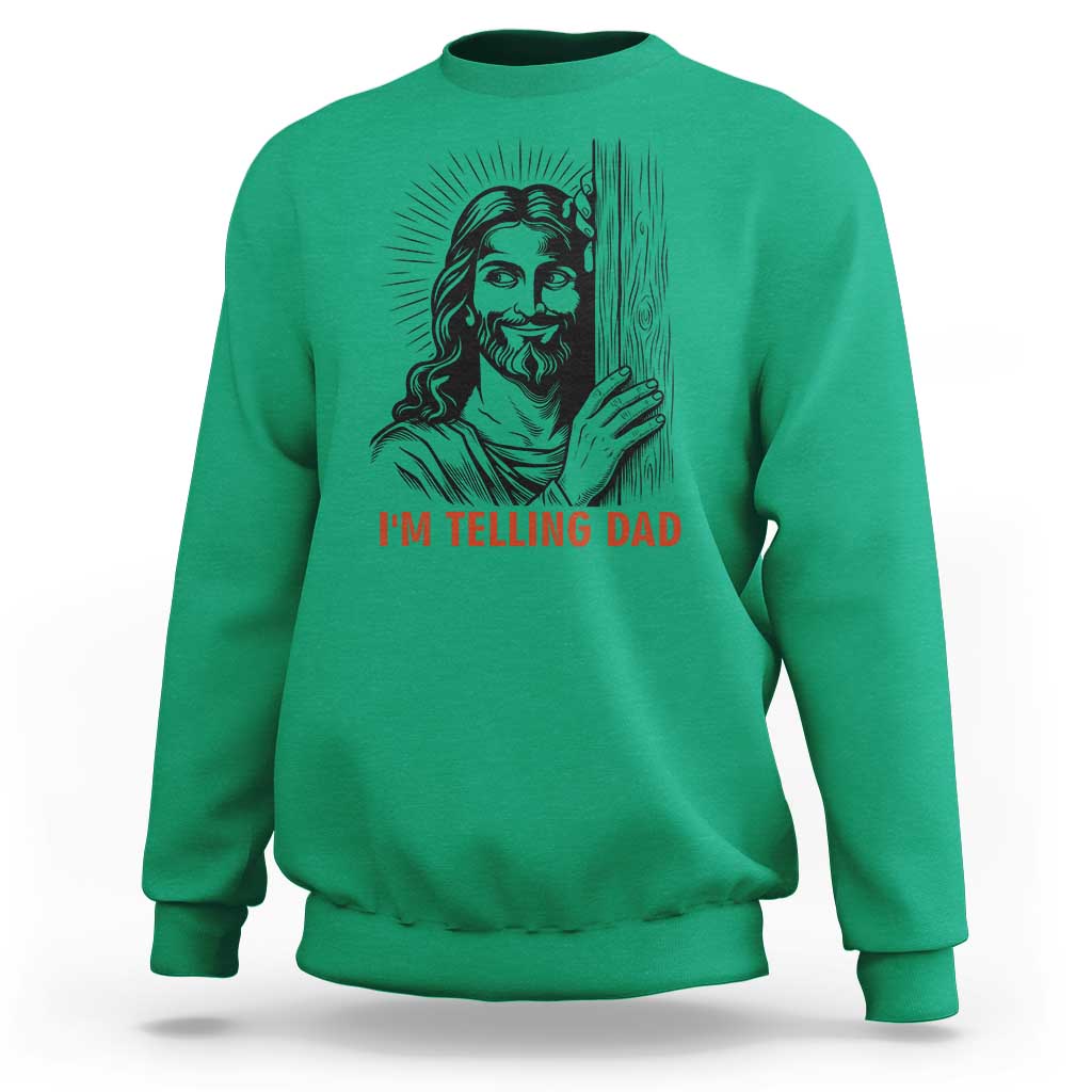 Funny Jesus Christian Meme Sweatshirt I Am Telling Dad
