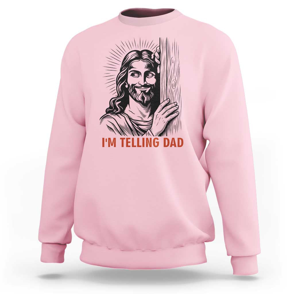 Funny Jesus Christian Meme Sweatshirt I Am Telling Dad