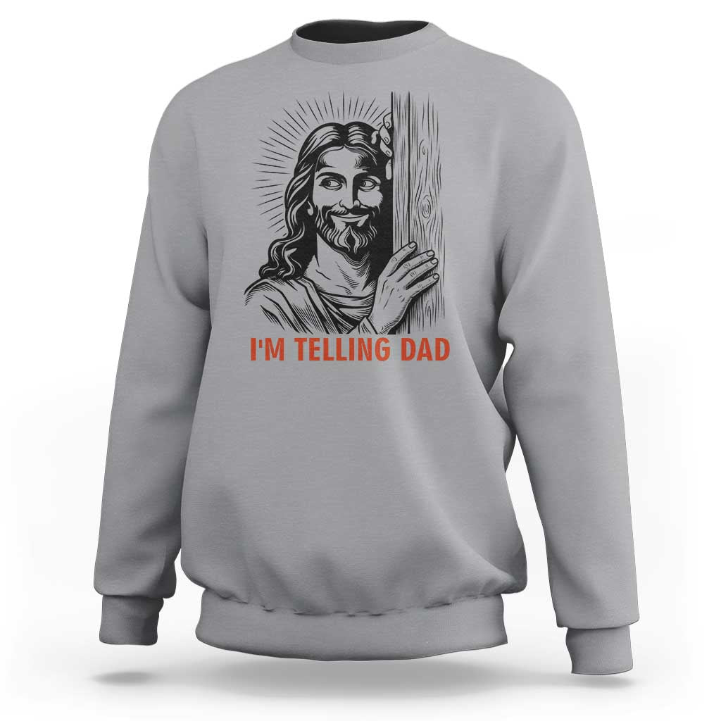 Funny Jesus Christian Meme Sweatshirt I Am Telling Dad