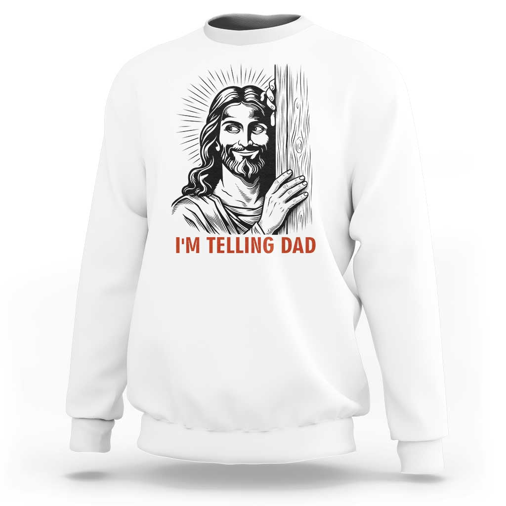 Funny Jesus Christian Meme Sweatshirt I Am Telling Dad
