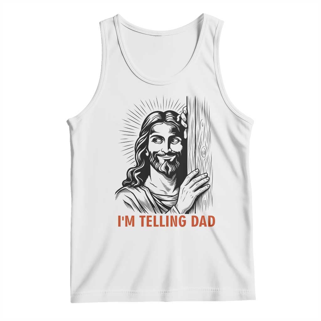 Funny Jesus Christian Meme Tank Top I Am Telling Dad