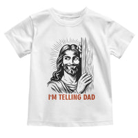 Funny Jesus Christian Meme Toddler T Shirt I Am Telling Dad
