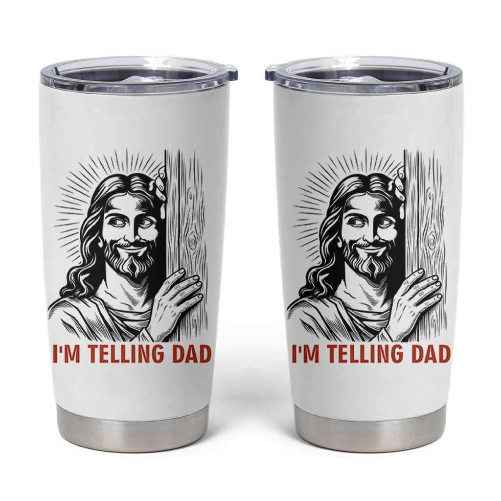 Funny Jesus Christian Meme Tumbler Cup I Am Telling Dad