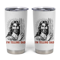 Funny Jesus Christian Meme Tumbler Cup I Am Telling Dad