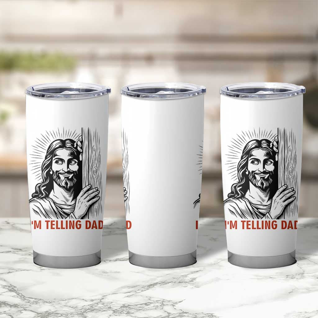 Funny Jesus Christian Meme Tumbler Cup I Am Telling Dad