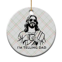 Funny Jesus Meme Ceramic Ornament I Am Telling Dad
