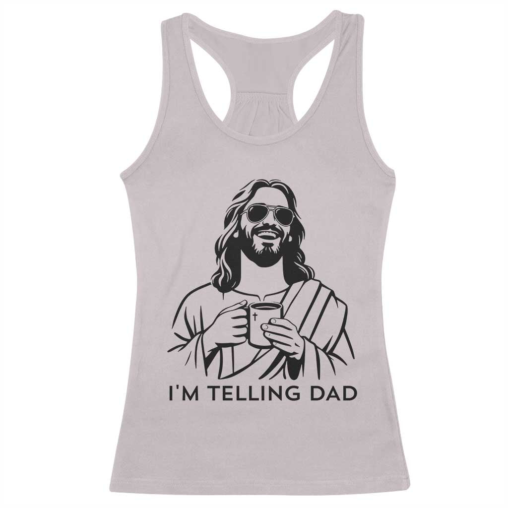 Funny Jesus Meme Racerback Tank Top I Am Telling Dad