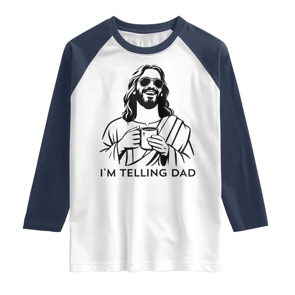 Funny Jesus Meme Raglan Shirt I Am Telling Dad