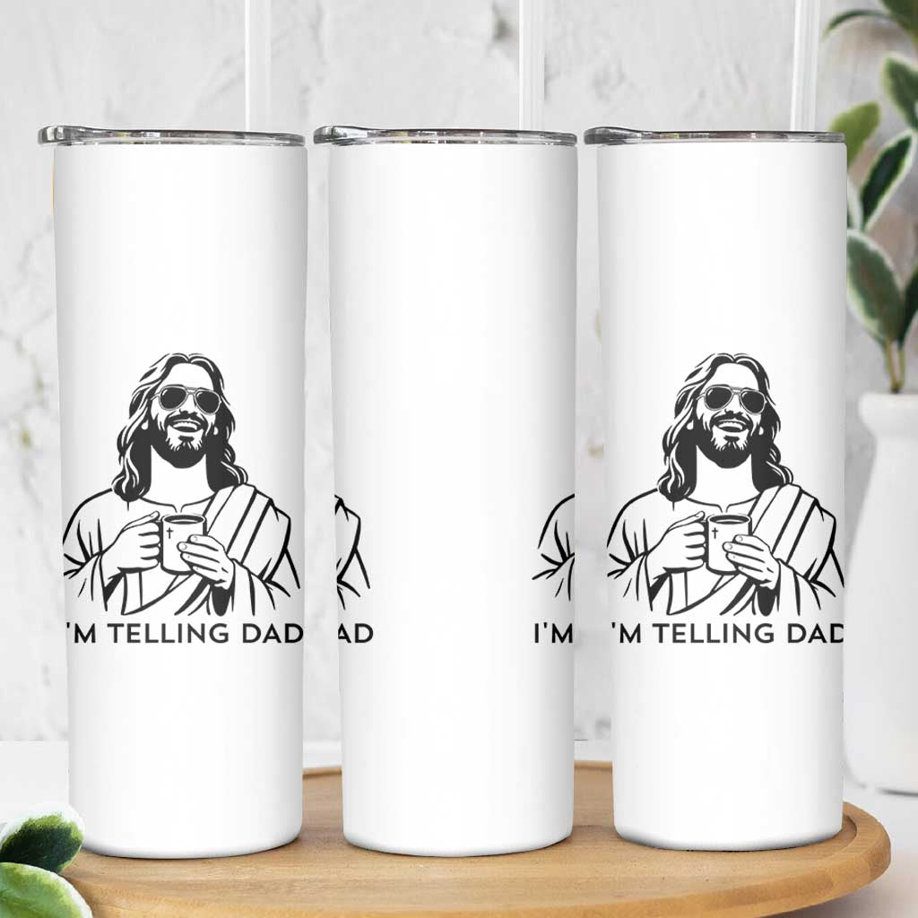 Funny Jesus Meme Skinny Tumbler I Am Telling Dad