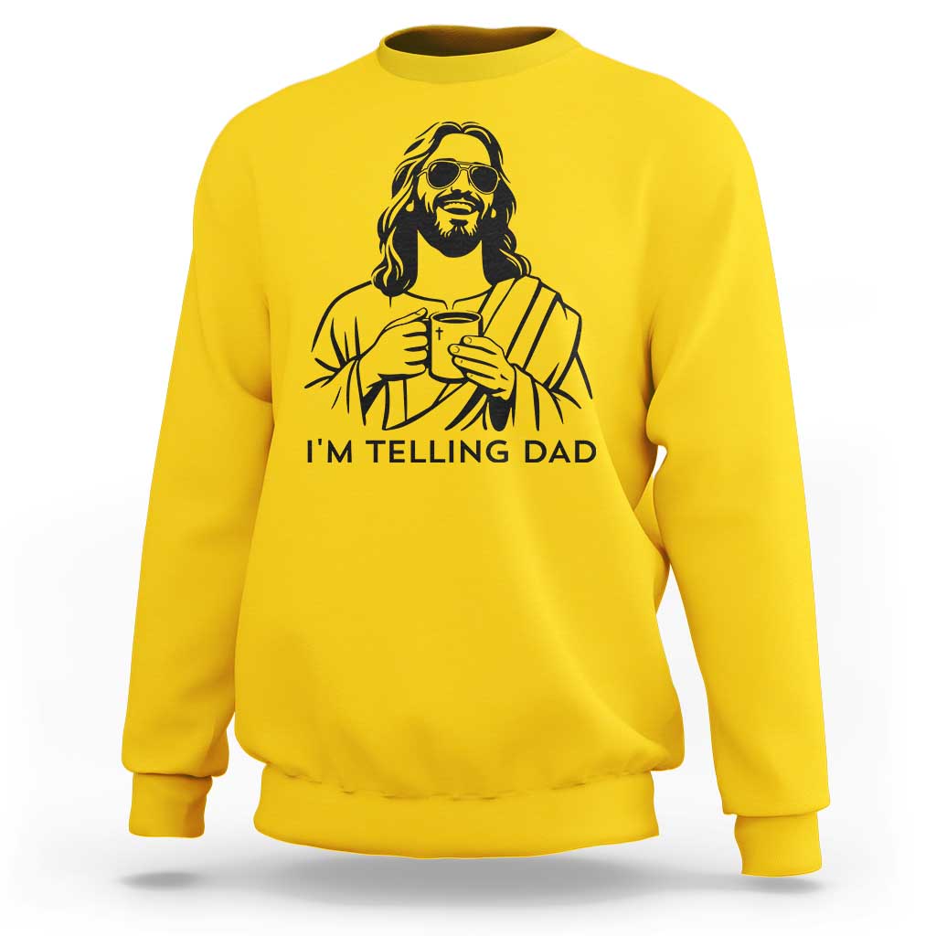 Funny Jesus Meme Sweatshirt I Am Telling Dad