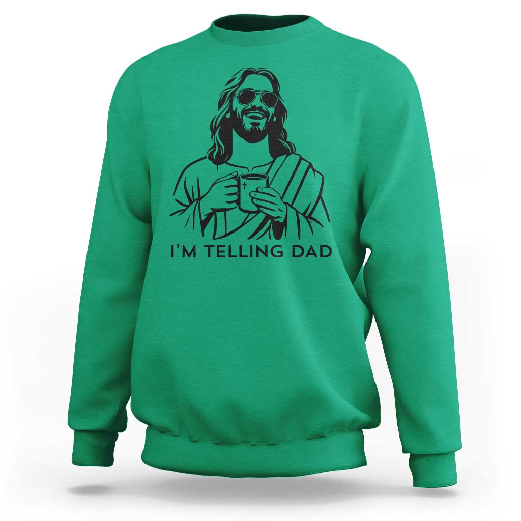 Funny Jesus Meme Sweatshirt I Am Telling Dad