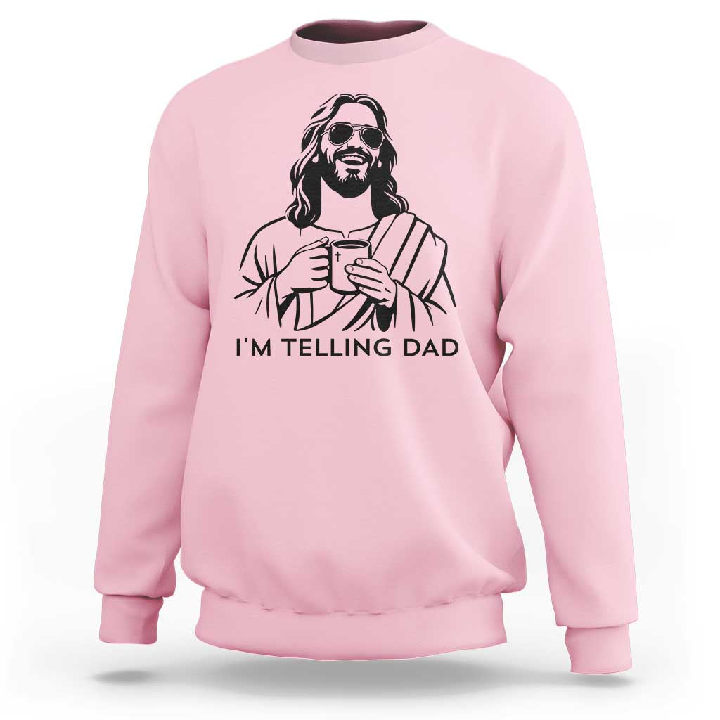 Funny Jesus Meme Sweatshirt I Am Telling Dad