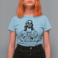 Funny Jesus Meme T Shirt For Women I Am Telling Dad