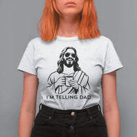 Funny Jesus Meme T Shirt For Women I Am Telling Dad