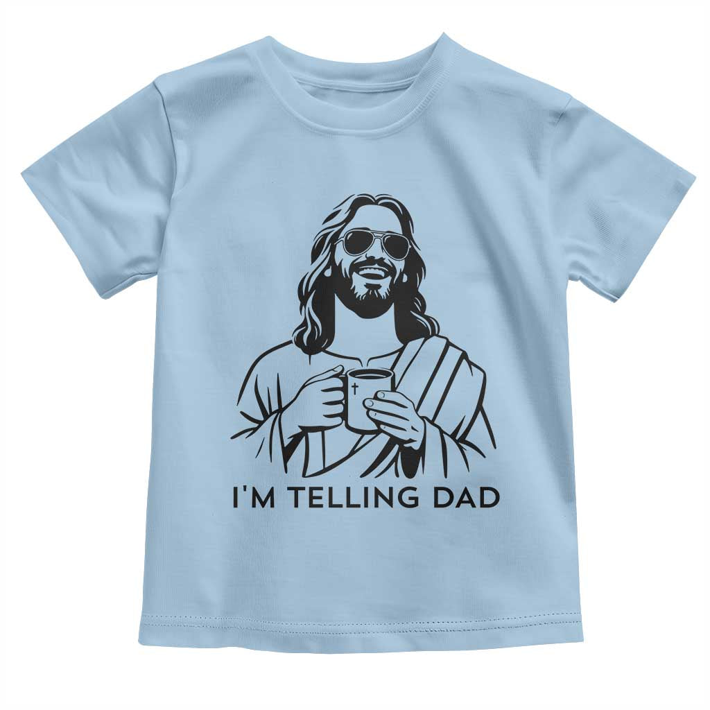 Funny Jesus Meme Toddler T Shirt I Am Telling Dad