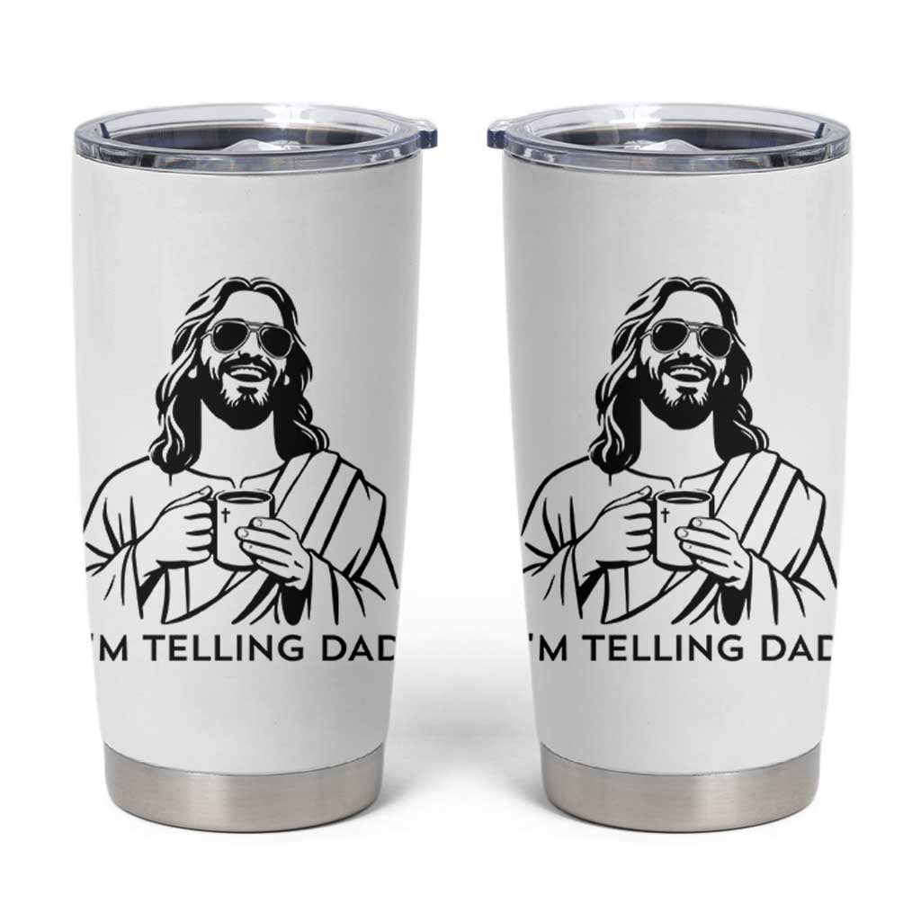 Funny Jesus Meme Tumbler Cup I Am Telling Dad