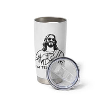 Funny Jesus Meme Tumbler Cup I Am Telling Dad