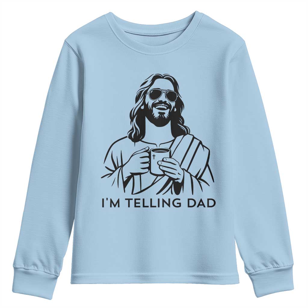 Funny Jesus Meme Youth Sweatshirt I Am Telling Dad