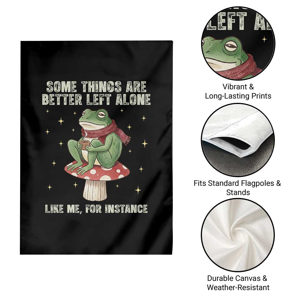 Funny Frog Sarcastic Garden Flag Some Things Are Better Left Alone