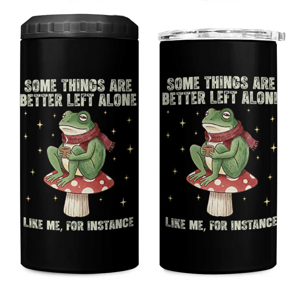 Funny Frog Sarcastic 4 in 1 Can Cooler Tumbler Some Things Are Better Left Alone