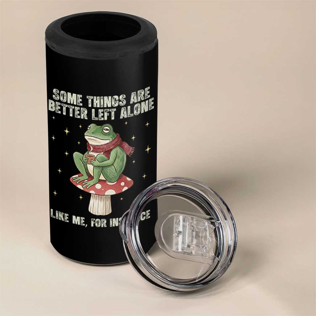 Funny Frog Sarcastic 4 in 1 Can Cooler Tumbler Some Things Are Better Left Alone