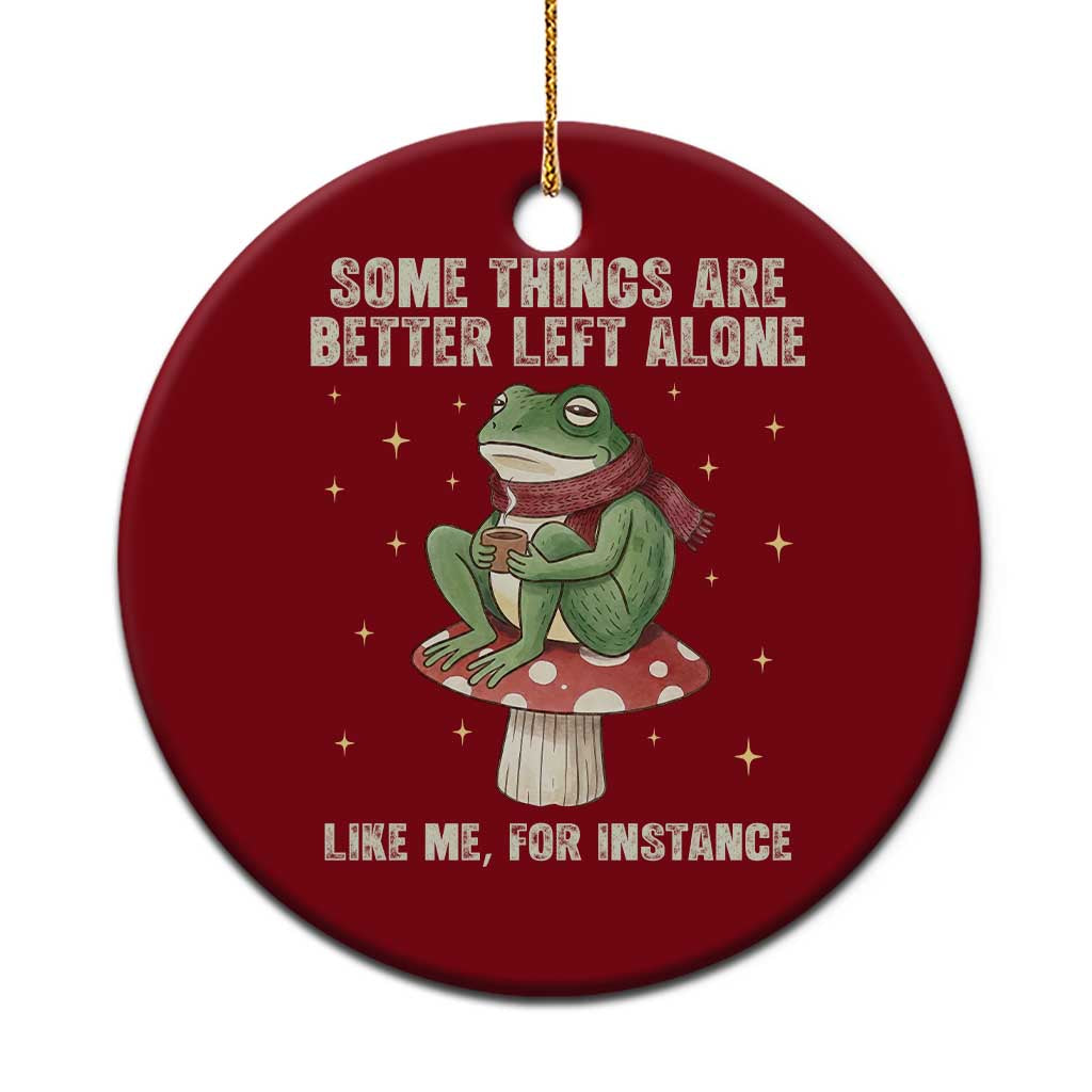 Funny Frog Sarcastic Ceramic Ornament Some Things Are Better Left Alone