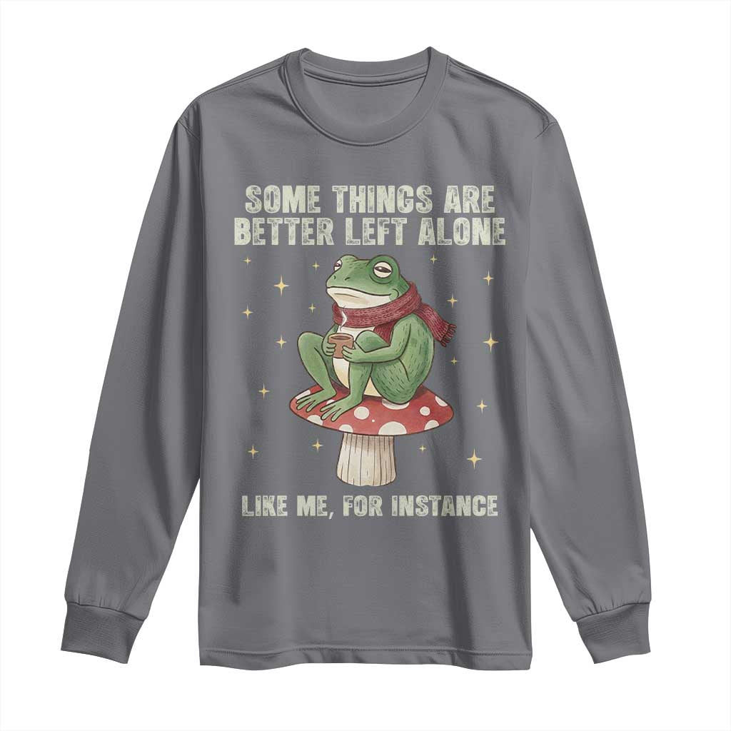 Funny Frog Sarcastic Long Sleeve Shirt Some Things Are Better Left Alone