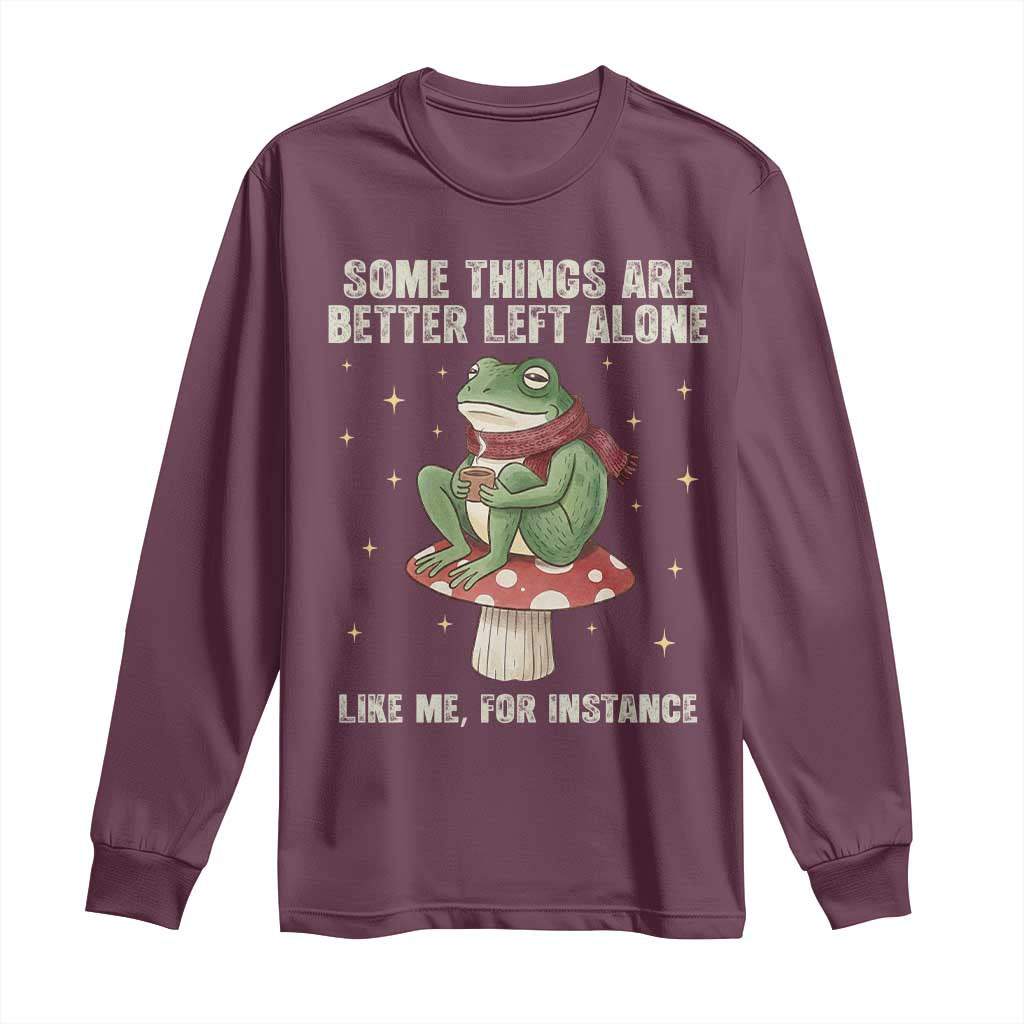 Funny Frog Sarcastic Long Sleeve Shirt Some Things Are Better Left Alone