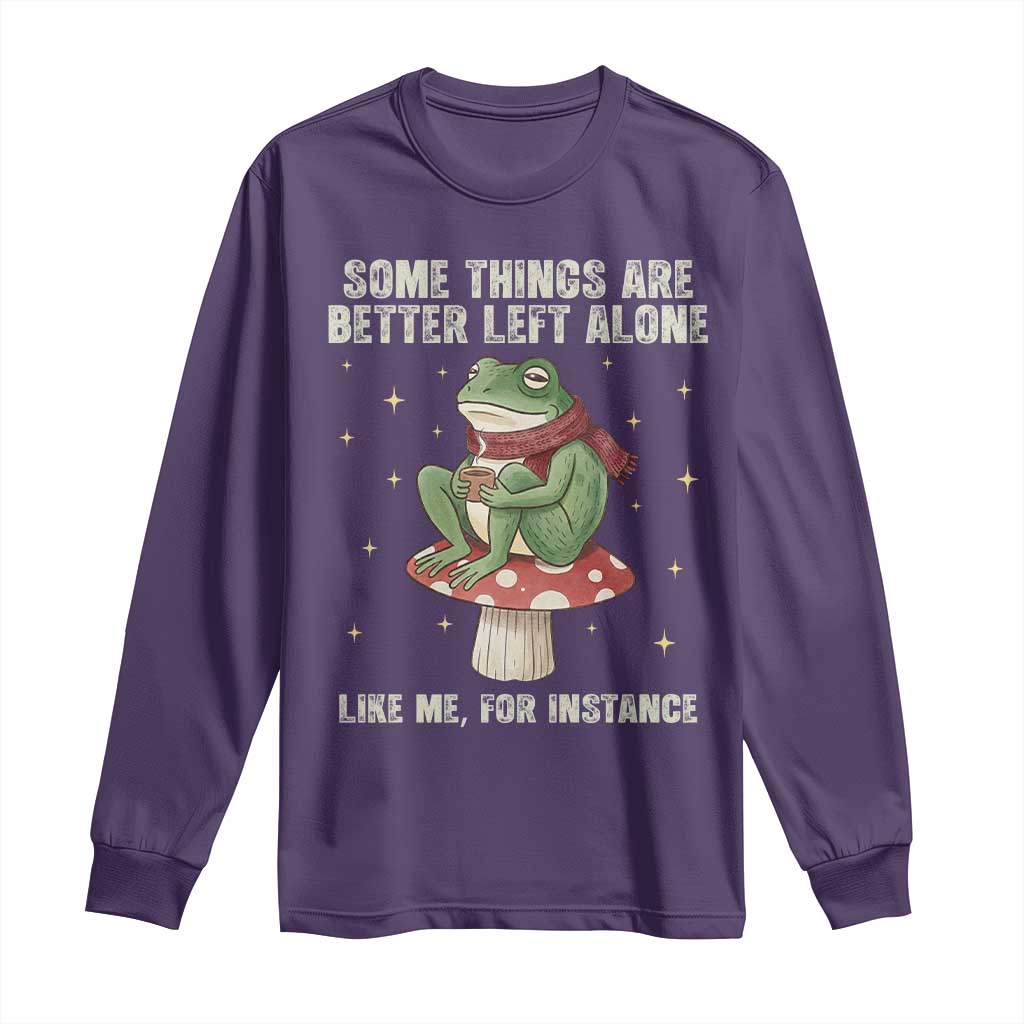 Funny Frog Sarcastic Long Sleeve Shirt Some Things Are Better Left Alone