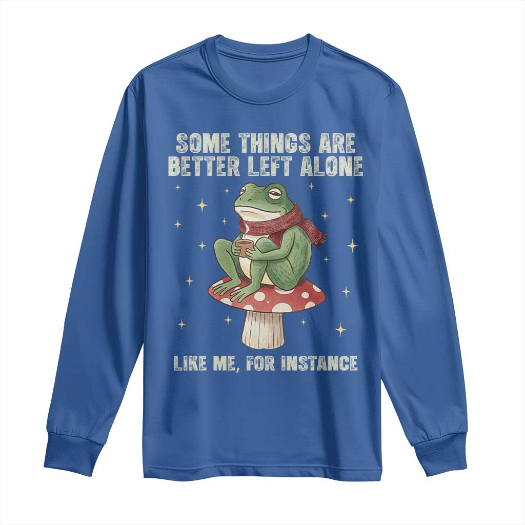 Funny Frog Sarcastic Long Sleeve Shirt Some Things Are Better Left Alone