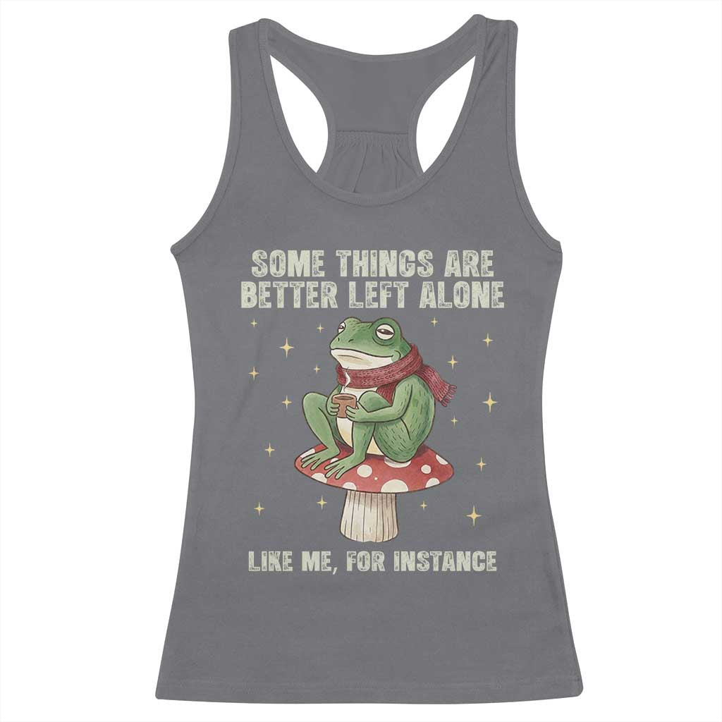 Funny Frog Sarcastic Racerback Tank Top Some Things Are Better Left Alone