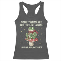 Funny Frog Sarcastic Racerback Tank Top Some Things Are Better Left Alone