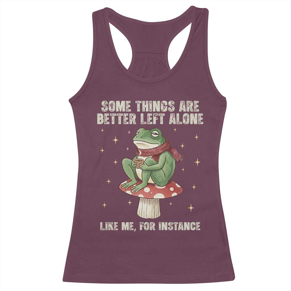 Funny Frog Sarcastic Racerback Tank Top Some Things Are Better Left Alone