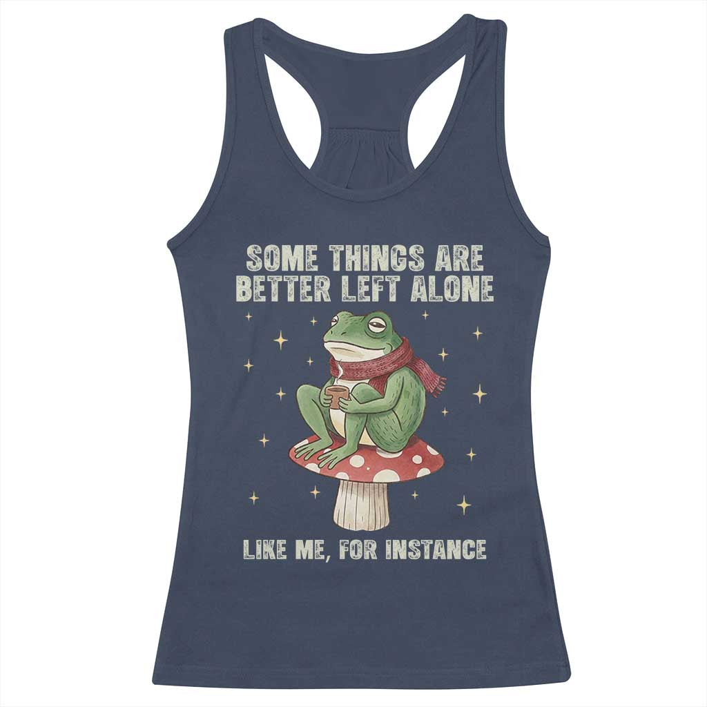 Funny Frog Sarcastic Racerback Tank Top Some Things Are Better Left Alone
