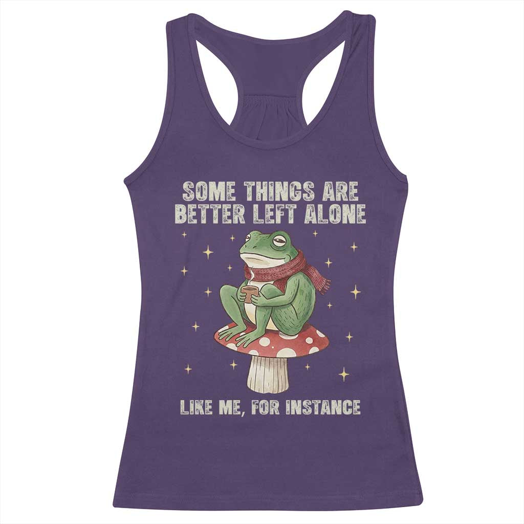 Funny Frog Sarcastic Racerback Tank Top Some Things Are Better Left Alone